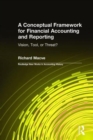 A Conceptual Framework for Financial Accounting and Reporting : Vision, Tool, or Threat? - Book