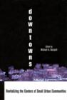 Downtowns : Revitalizing the Centers of Small Urban Communities - Book