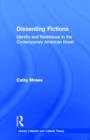Dissenting Fictions : Identity and Resistance in the Contemporary American Novel - Book