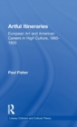 Artful Itineraries : European Art and American Careers in High Culture, 1865-1920 - Book