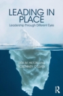 Leading in Place : Leadership Through Different Eyes - Book