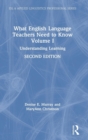 What English Language Teachers Need to Know Volume I : Understanding Learning - Book