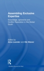Assembling Exclusive Expertise : Knowledge, Ignorance and Conflict Resolution in the Global South - Book