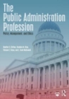 The Public Administration Profession : Policy, Management, and Ethics - Book