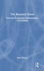 The Research Event : Towards Prospective Methodologies in Sociology - Book