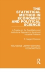 The Statistical Method in Economics and Political Science : A Treatise on the Quantitative and Institutional Approach to Social and Industrial Problems - Book