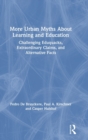 More Urban Myths About Learning and Education : Challenging Eduquacks, Extraordinary Claims, and Alternative Facts - Book