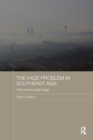 The Haze Problem in Southeast Asia : Palm Oil and Patronage - Book