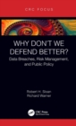 Why Don't We Defend Better? : Data Breaches, Risk Management, and Public Policy - Book