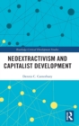 Neoextractivism and Capitalist Development - Book