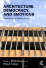 Architecture, Democracy and Emotions : The Politics of Feeling since 1945 - Book