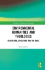 Environmental Humanities and Theologies : Ecoculture, Literature and the Bible - Book