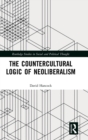The Countercultural Logic of Neoliberalism - Book
