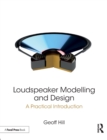 Loudspeaker Modelling and Design : A Practical Introduction - Book