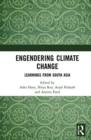 Engendering Climate Change : Learnings from South Asia - Book