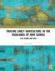 Tracing Early Agriculture in the Highlands of New Guinea : Plot, Mound and Ditch - Book