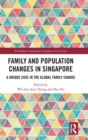 Family and Population Changes in Singapore : A unique case in the global family change - Book