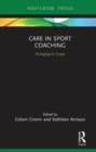 Care in Sport Coaching : Pedagogical Cases - Book