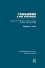 Crusaders and Franks : Studies in the History of the Crusades and the Frankish Levant - Book