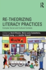 Re-theorizing Literacy Practices : Complex Social and Cultural Contexts - Book