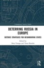 Deterring Russia in Europe : Defence Strategies for Neighbouring States - Book