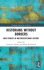 Historians Without Borders : New Studies in Multidisciplinary History - Book