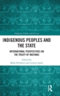 Indigenous Peoples and the State : International Perspectives on the Treaty of Waitangi - Book