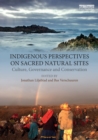 Indigenous Perspectives on Sacred Natural Sites : Culture, Governance and Conservation - Book