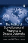 The Politics of Surveillance and Response to Disease Outbreaks : The New Frontier for States and Non-state Actors - Book