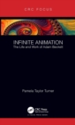 Infinite Animation : The Life and Work of Adam Beckett - Book