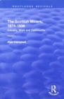 The Scottish Miners, 1874-1939 : Volume 1: Industry, Work and Community - Book
