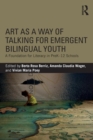 Art as a Way of Talking for Emergent Bilingual Youth : A Foundation for Literacy in PreK-12 Schools - Book