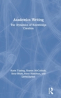 Academics Writing : The Dynamics of Knowledge Creation - Book