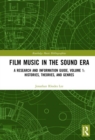 Film Music in the Sound Era : A Research and Information Guide, Volume 1: Histories, Theories, and Genres - Book