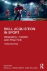 Skill Acquisition in Sport : Research, Theory and Practice - Book
