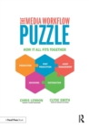 The Media Workflow Puzzle : How It All Fits Together - Book
