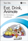 Eat, Drink, Animate : An Animators Cookbook - Book