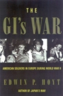 The GI's War : American Soldiers in Europe During World War II - Book