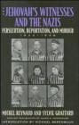 The Jehovah's Witnesses and the Nazis : Persecution, Deportation, and Murder, 1933-1945 - Book