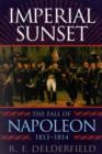 Imperial Sunset : The Fall of Napoleon, 1813-1814 - Book