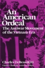 An American Ordeal : The Antiwar Movement of the Vietnam Era - Book