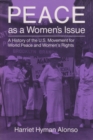 Peace as a Woman's Issue : A History of the U.S. Movement for World Peace and Women’s Rights - Book