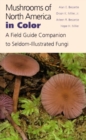 Mushrooms of North America in Color : A Field Guide Companion to Seldom-Illustrated Fungi - Book