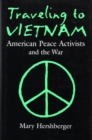 Traveling to Vietnam : American Peace Activists and the War - Book