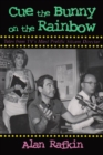 Cue the Bunny On the Rainbow : Tales from TV's Most Prolific Sitcom Director - Book