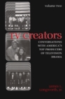 TV Creators : Conversations with America's Top Producers of Television Drama, Volume Two - Book