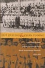 Fair Dealing and Clean Playing : The Hilldale Club and the Development of Black Professional Baseball, 1910a€"1932 - Book