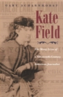Kate Field : The Many Lives of a Nineteenth-Century American Journalist - Book
