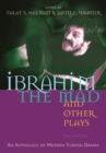 Ibrahim the Mad and Other Plays : An Anthology of Modern Turkish Drama, Volume One - Book
