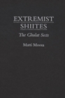 Extremist Shi'ites : The Ghulat Sects - Book